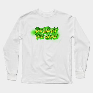 Destroy The Game Long Sleeve T-Shirt